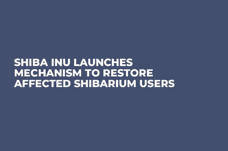 Shiba Inu Launches Mechanism to Restore Affected Shibarium Users